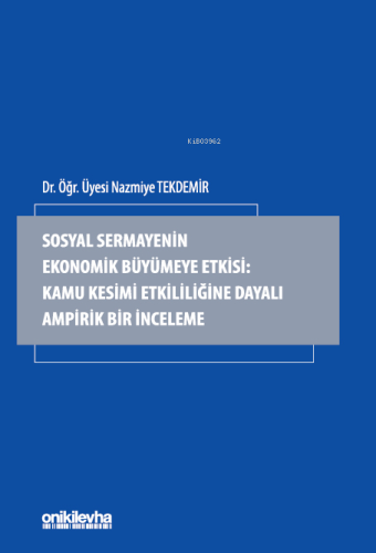 Sosyal Sermayenin Ekonomik Büyümeye Etkisi;Kamu Kesimi Etkililiğine Da