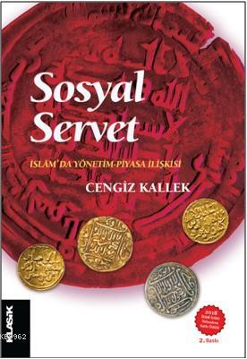 Sosyal Servet; İslâm'da Yönetim-Piyasa İlişkisi | Cengiz Kallek | Klas