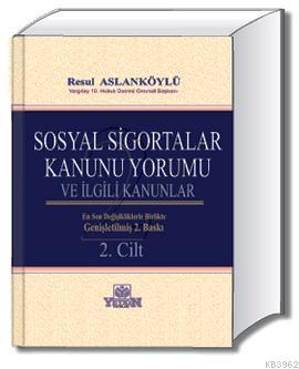 Sosyal Sigortalar Kanunu Yorumu ve İlgili Kanunlar | Resul Aslanköylü 