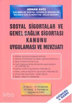 Sosyal Sigortalar ve Genel Sağlık Sigortası Kanunu; Uygulaması ve Mevz