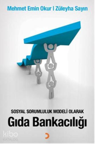 Sosyal Sorumluluk Modeli Olarak Gıda Bankacılığı | Mehmet Emin Okur | 