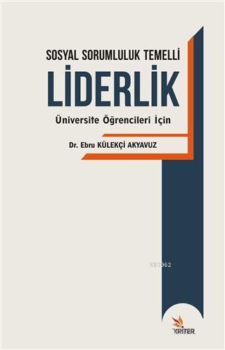 Sosyal Sorumluluk Temelli Liderlik; Üniversite Öğrencileri İçin | Ebru