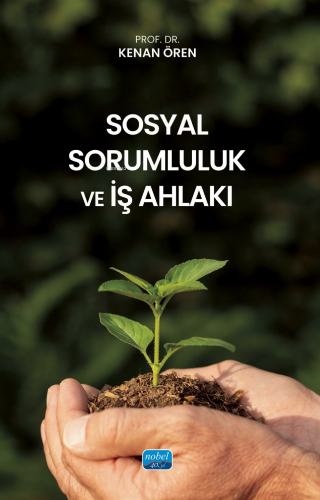 Sosyal Sorumluluk ve İş Ahlakı | Kenan Ören | Nobel Akademik Yayıncılı