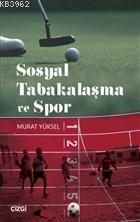 Sosyal Tabakalaşma ve Spor | Murat Yüksel | Çizgi Kitabevi