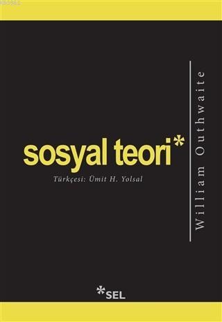 Sosyal Teori | William Outhwaite | Sel Yayıncılık