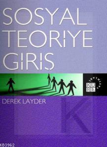 Sosyal Teoriye Giriş | Derek Layder | Küre Yayınları