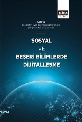 Sosyal ve Beşeri Bilimlerde Dijitalleşme | Kadir Faik Küçüktopuzlu | E