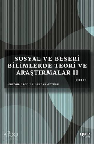 Sosyal ve Beşeri Bilimlerde Teori ve Araştırmalar II Cilt 4 | Serdar Ö