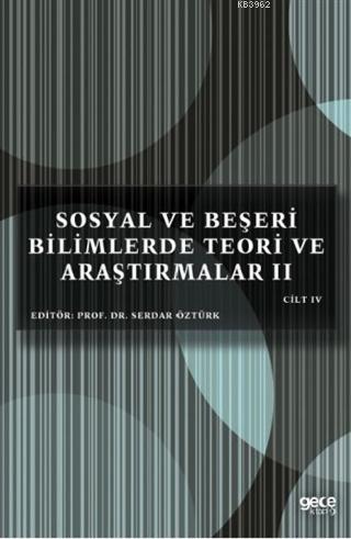 Sosyal ve Beşeri Bilimlerde Teori ve Araştırmalar II Cilt 4 | Serdar Ö