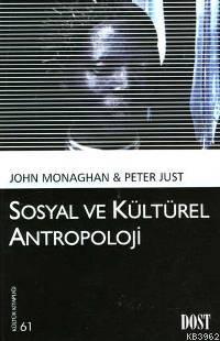 Sosyal ve Kültürel Antropoloji | John Monaghan | Dost Kitabevi