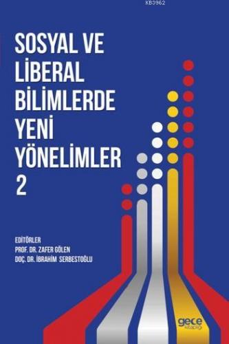 Sosyal ve Liberal Bilimlerde Yeni Yönelimler 2 | İbrahim Serbestoğlu |