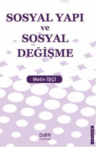 Sosyal Yapı ve Sosyal Değişme | Metin İşçi | Der Yayınları