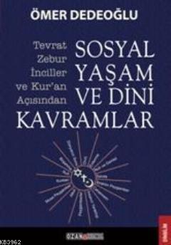 Sosyal Yaşam ve Dini Kavramlar; Tevrat-Zebur-İnciller ve Kuran Açısınd