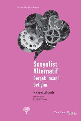 Sosyalist Alternatif; Gerçek İnsani Gelişim | Michael Lebowitz | Yorda