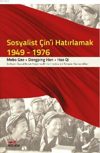 Sosyalist Çin'i Hatırlamak (1949-1976) | Mobo Gao | Patika Kitap