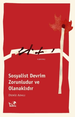 Sosyalist Devrim Zorunludur ve Olanaklıdır | Deniz Adalı | Kaldıraç Ya