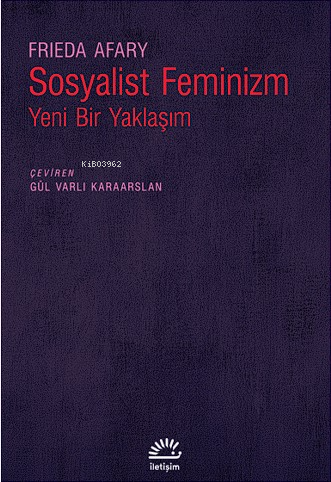 Sosyalist Feminizm Yeni Bir Yaklaşım | Frieda Afary | İletişim Yayınla