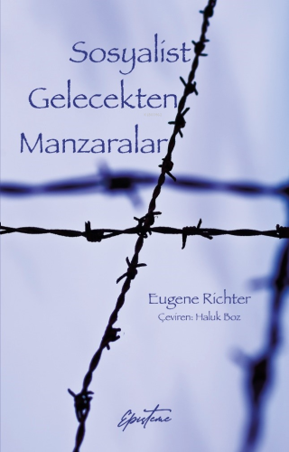 Sosyalist Gelecekten Manzaralar | Eugene Richter | Episteme Yayınları