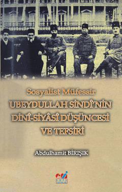 Sosyalist Müfessir Ubeydullah Sindi'nin Dini-Siyasi Düşüncesi ve Tefsi