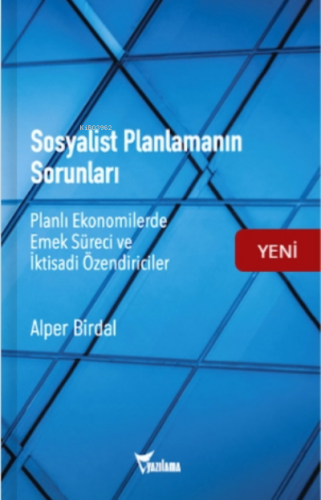 Sosyalist Planlamanın Sorunları;Planlı Ekonomilerde Emek Süreci ve İkt