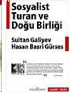 Sosyalist Turan ve Doğu Birliği | Hasan Basri Gürses | Doğu Kitabevi