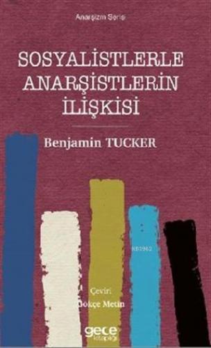 Sosyalistlerle Anarşistlerin İlişkisi | Benjamin Tucker | Gece Kitaplı