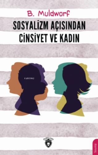 Sosyalizm Açısından Cinsiyet ve Kadın | B. Muldworf | Dorlion Yayınevi