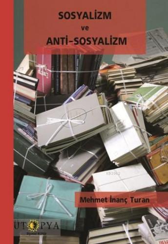 Sosyalizm ve Anti-Sosyalizm | Mehmet İnanç Turan | Ütopya Yayınevi