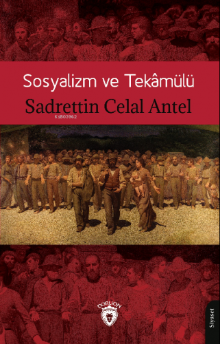 Sosyalizm ve Tekâmülü | Sadrettin Celal Antel | Dorlion Yayınevi