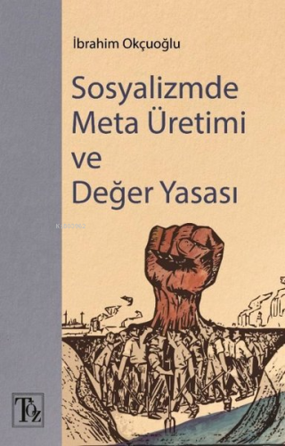 Sosyalizmde Meta Üretimi ve Değer Yasası | İbrahim Okçuoğlu | Töz Yayı