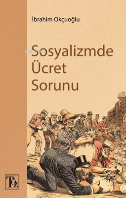 Sosyalizmde Ücret Sorunu | İbrahim Okçuoğlu | Töz Yayınları