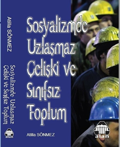 Sosyalizmde Uzlaşmaz Çelişki Ve Sınıfsız Toplum | Atilla Sönmez | Alan