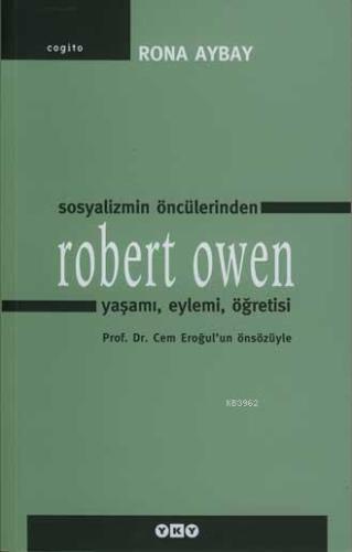 Sosyalizmin Öncülerinden Robert Owen; Yaşamı, Eylemi, Öğretisi | Rona 