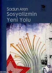 Sosyalizmin Yeni Yolu | Sadun Aren | İmge Kitabevi Yayınları