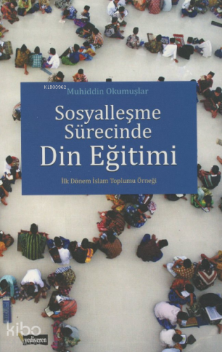 Sosyalleşme Sürecinde Din Eğitim | Muhiddin Okumuşlar | Yediveren Kita