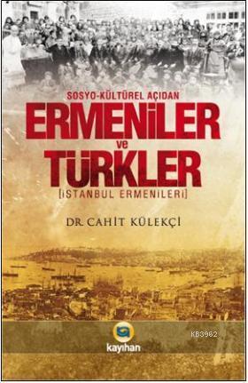 Sosyo-Kültürel Açıdan Ermeniler ve Türkler; İstanbul Ermenileri | Cahi