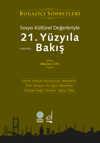 Sosyo Kültürel Değerleriyle 21.Yüzyıla Bakış | Kolektif | Boğaziçi Yay