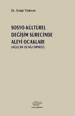 Sosyo - Kültürel Değişim Sürecinde Alevi Ocakları;(Ağuçan Ocağı Örneği