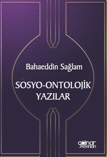 Sosyo-Ontolojik Yazılar;Merakla Gelen Aydınlanma | Bahaeddin Sağlam | 