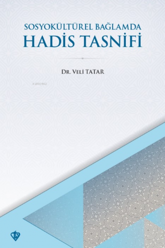 SosyoKültürel Bağlamda Hadis Tasnifi | Veli Tatar | Türkiye Diyanet Va