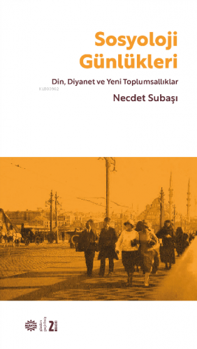 Sosyoloji Günlükleri;Din, Diyanet ve Yeni Toplumsallıklar | Necdet Sub