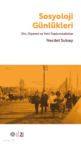 Sosyoloji Günlükleri;Din, Diyanet ve Yeni Toplumsallıklar | Necdet Sub