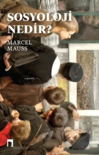 Sosyoloji Nedir? | Marcel Mauss | Dergah Yayınları