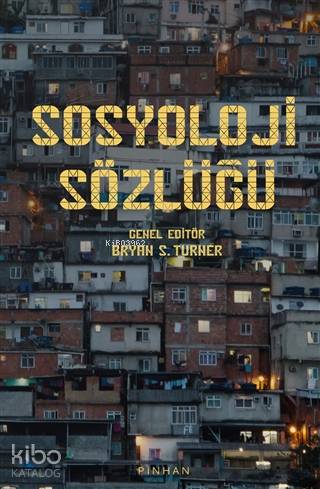 Sosyoloji Sözlüğü | Bryan S. Turner | Pinhan Yayıncılık