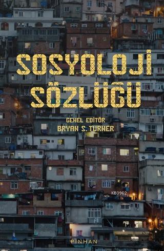 Sosyoloji Sözlüğü | Bryan S. Turner | Pinhan Yayıncılık