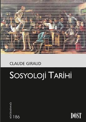 Sosyoloji Tarihi | Claude Giraud | Dost Kitabevi