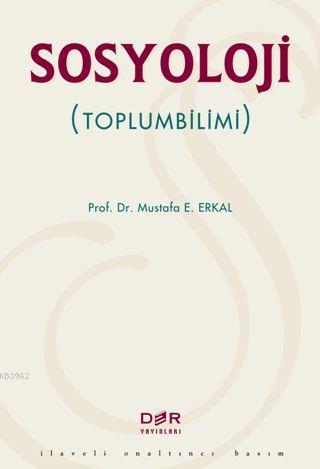 Sosyoloji; Toplumbilimi | Mustafa Erkal | Der Yayınları