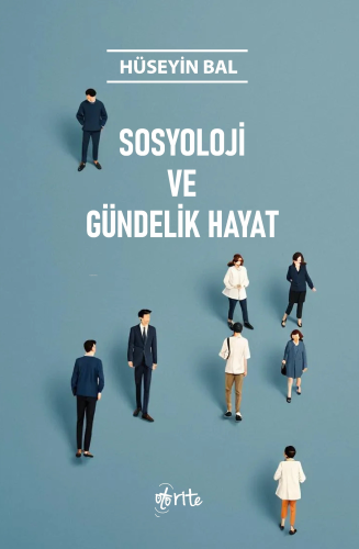 Sosyoloji ve Gündelik Hayat | Hüseyin Bal | Otorite Yayınları