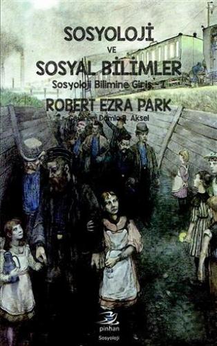 Sosyoloji ve Sosyal Bilimler; Sosyoloji Bilimine Giriş - 1 | Robert Ez