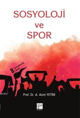 Sosyoloji ve Spor | A. Azmi Yetim | Gazi Kitabevi